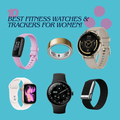 The Ultimate Fitness Tracker: 10 Best Fitness Watches & Trackers for Women!